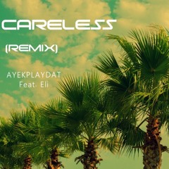 Eli - Careless (Ayekplaydat Remix)