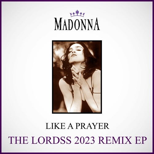 Stream ''Like A Prayer'' Madonna (The Lordss 2023 Club Remix) [BUY FULL  REMIX EP] by The Lordss Music | Listen online for free on SoundCloud