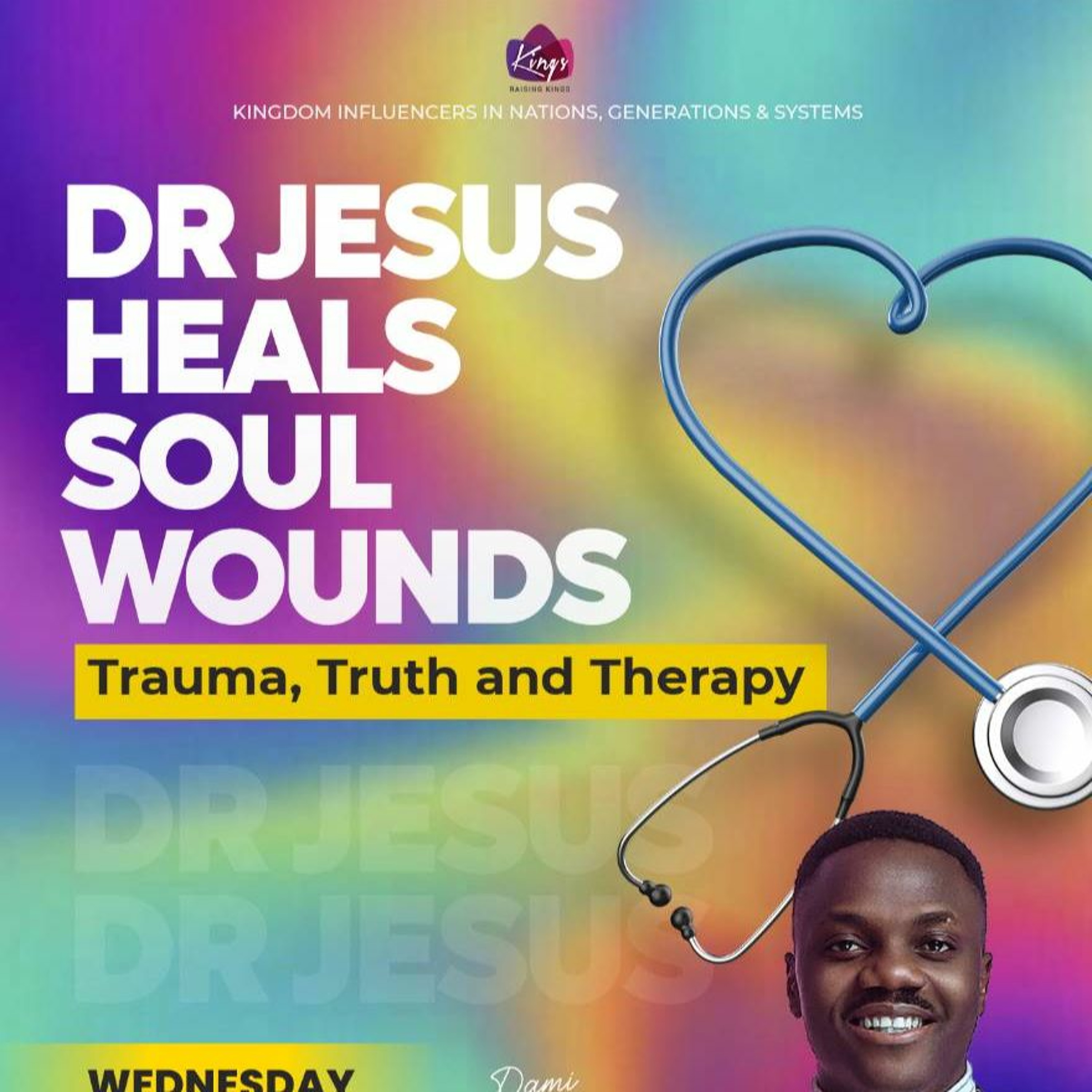 Dr. JESUS HEALS SOUL WOUNDS: Trauma, Truth and Therapy - Midweek Service