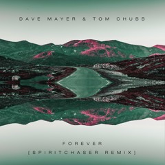 Dave Mayer & Tom Chubb - Forever - Spiritchaser's Dub For Love [Radio Edit]