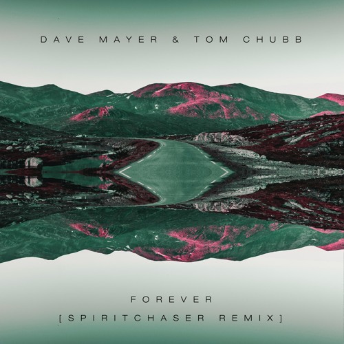 Dave Mayer & Tom Chubb - Forever - Spiritchaser's Dub For Love [Radio Edit]