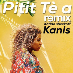 Pitit Te A (Remix) ft. Kanis