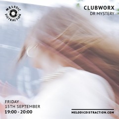 Clubworx on Melodic Distraction