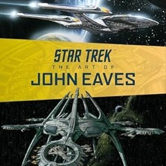 (ePub) Read Star Trek: The Art of John Eaves $BOOK^ By  Joe Nazzaro (Author)
