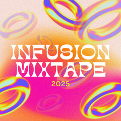 The Official 2025 Infusion Mixtape (Feat. LOKA, AB, & Rev7in)