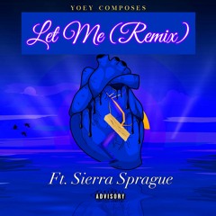 Let me (Remix) Ft. Sierra Sprague