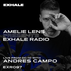 Amelie Lens Presents EXHALE Radio 097 w/ Andres Campo from DC-10