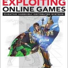 [Get] EPUB ✏️ Exploiting Online Games: Cheating Massively Distributed Systems by  Gre