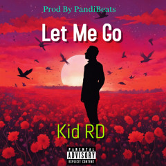 Kid RD - Let Me Go