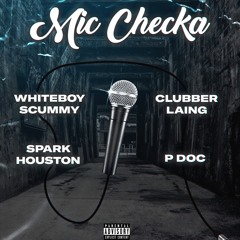 Mic Checka (Feat. Spark Houston, Clubber Laing & P Doc)