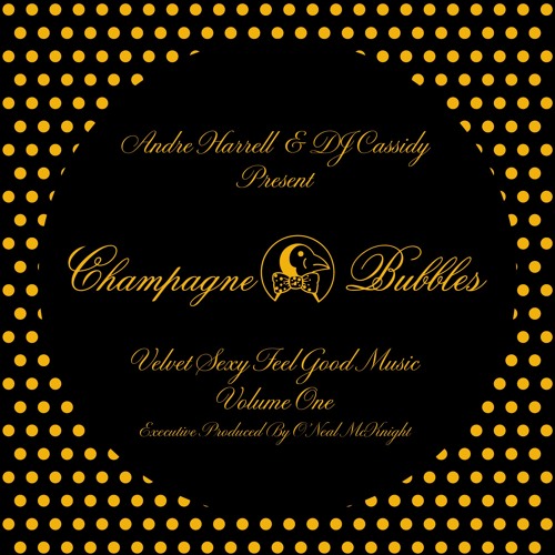 Andre Harrell & DJ Cassidy Present Champagne & Bubbles: Velvet Sexy Feel Good Music Volume One
