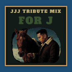 FOR J  -JJJ TRIBUTE MIX-