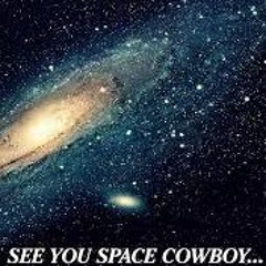 see you space cowboy