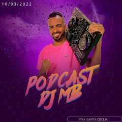 🍾 PODCAST DE MARÇO - ESPECIAL 🥂  ( DJ MB )