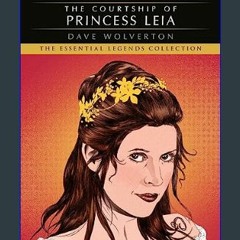 {PDF} 📚 The Courtship of Princess Leia: Star Wars Legends (Star Wars - Legends)     Kindle Edition