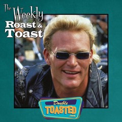 THE WEEKLY ROAST AND TOAST - 08 - 18 - 2020
