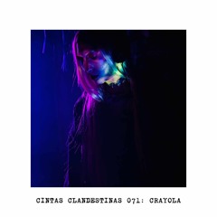CC.071 // Cintas Clandestinas 071: Crayola