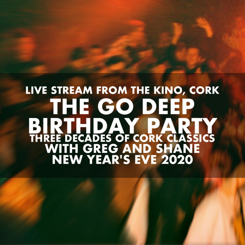 Go Deep Birthday Party - NYE2020 - Part 1