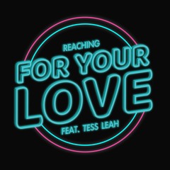 Reaching For Your Love (feat. Tess Leah) [Radio Mix]