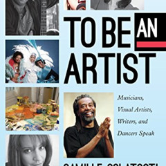 [Free] KINDLE 📝 To Be An Artist: Musicians, Visual Artists, Writers, and Dancers Spe