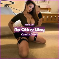 Camila Dorez - No Other Way [ Deep House Music]
