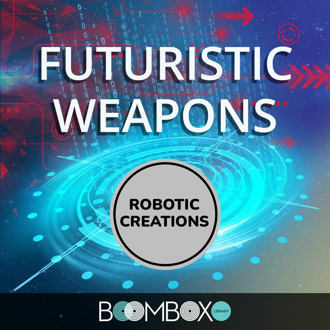 Stream Robotic Creations - Futuristic Weapons - SFX Library Preview by ...