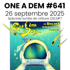 One A Dem #641 - 28 septembre 2025 - Spéciale soirée clôture QSLS#7 par Diff'art