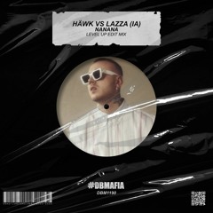 HÄWK Vs Lazza (IA) - Nanana (Level Up Edit Mix) [BUY=FREE DOWNLOAD]