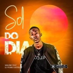 Malone Feat. Dj Pedro Laster - Sol do Dia