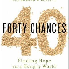 [VIEW] KINDLE ☑️ 40 Chances: Finding Hope in a Hungry World by  Howard G Buffett [EBO