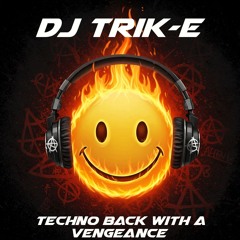 DJ Trik-E: Techno Back With A Vengeance (Driving Techno, Techno, Tech Trance)