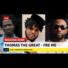 Thomas The Great- Fre Me ft. O’Kenneth & Kwaku DMC