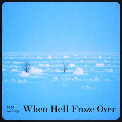 When Hell Froze Over