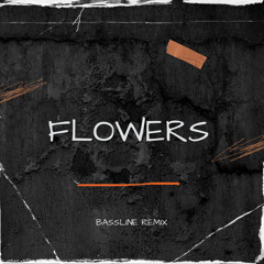 MLT - Flowers (Bassline Remix)