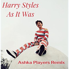Harry Styles As It Was (Ashka Players Remix)