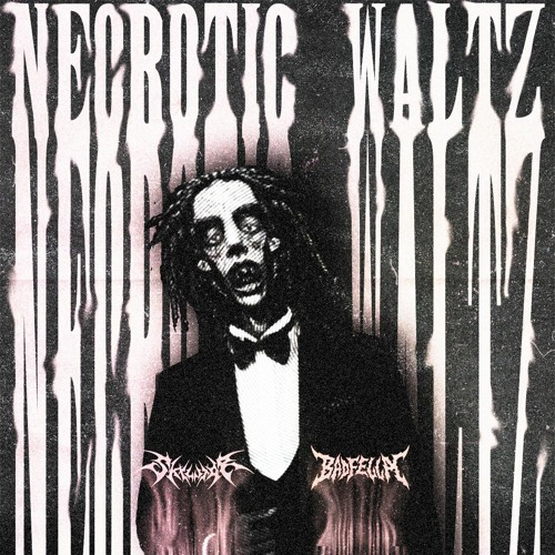 BADFELLA x SKXLVTOR - NECROTIC WALTZ