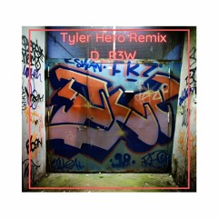 Tyler Hero Remix- D_R3W
