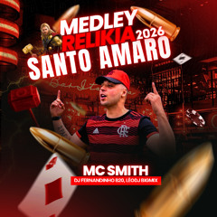 MEDLEY RELIKIA SANTO AMARO 2026 [ DJ FERNANDINHO B20, MC SMITH e LÉO DJ BIGMIX ]