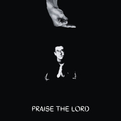 PRAISE THE LORD (Prod. Keramic Tools)