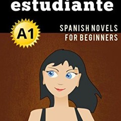 [Free] EBOOK 💖 Spanish Novels: Ana, estudiante (Short Stories for Beginners A1) (Spa