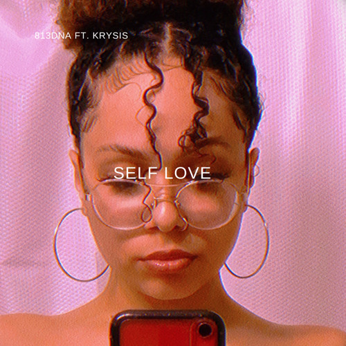 Self Love -813DNA FT. KRYSIS(PROD. BY DOTMÁESTRO)