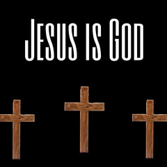Jesus is God