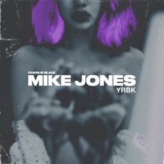 Mike Jones (Ft. YRBK)