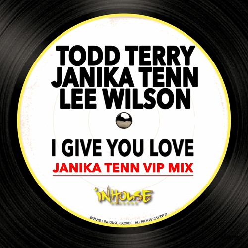 Todd Terry x Janika Tenn x Lee Wilson - I Give You Love (Janika Tenn VIP Edit) [InHouse Records]