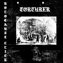 Torturer feat. The Holocaust Click (whipflair)