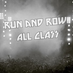 Run and Row All Class Long!