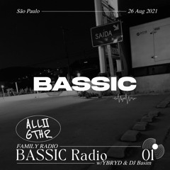 BASSIC RADIO 01 w/ YBRYD & DJ Basim | ALL2GTHR Family Radio: 26 Aug 2021
