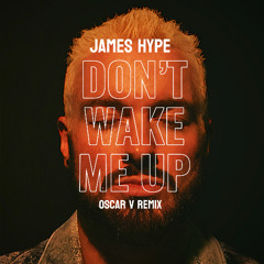 James Hype - Don't Wake Me Up (Oscar Velazquez Remix) [Melodic Techno] FREE DOWNLOAD