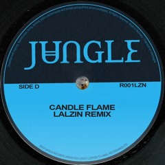 Jungle - Candle Flame (LALZIN REMIX)