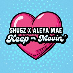 Shugz feat. Aleya May - Keep On Movin'
